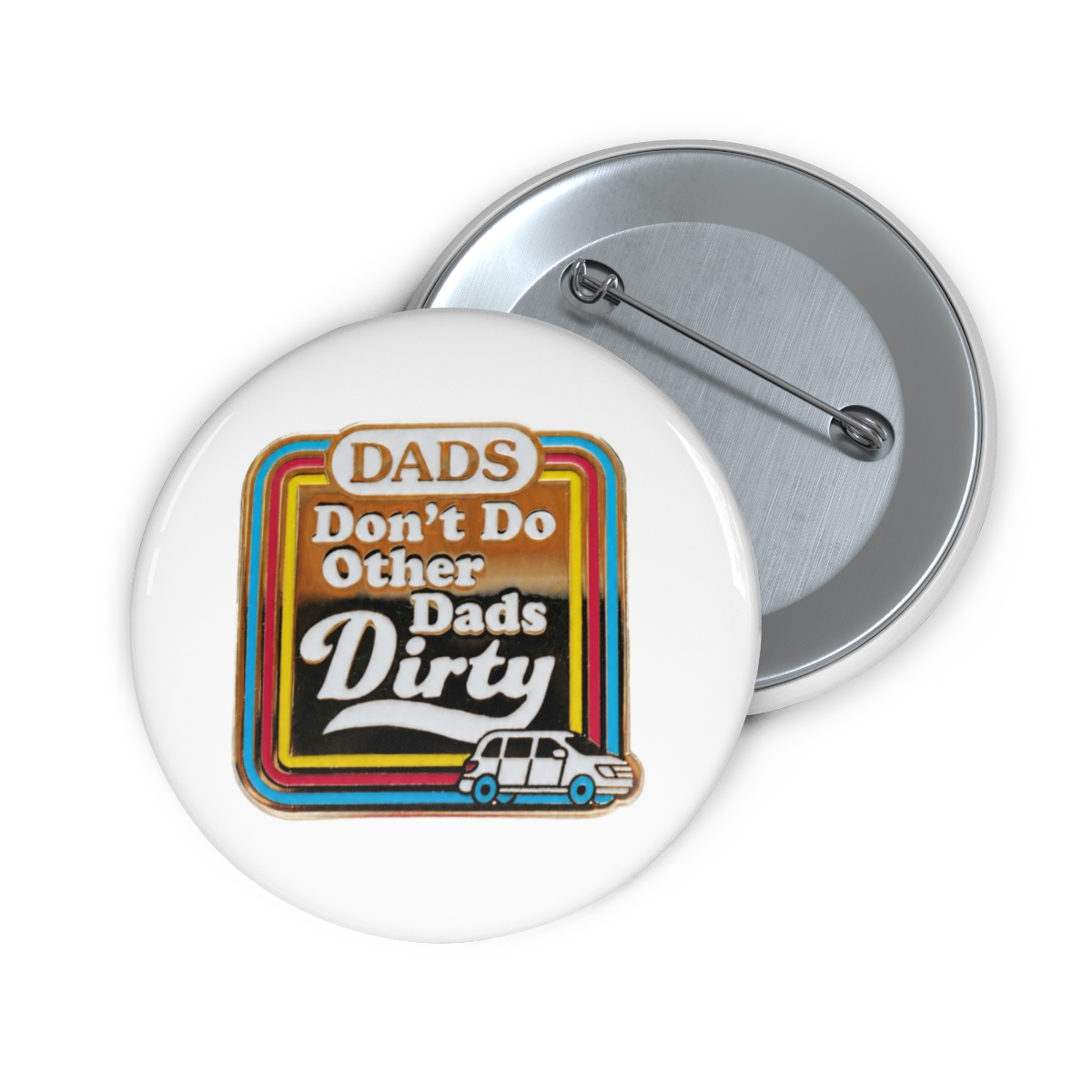 Dads Don't Do Other Dads Dirty Pin