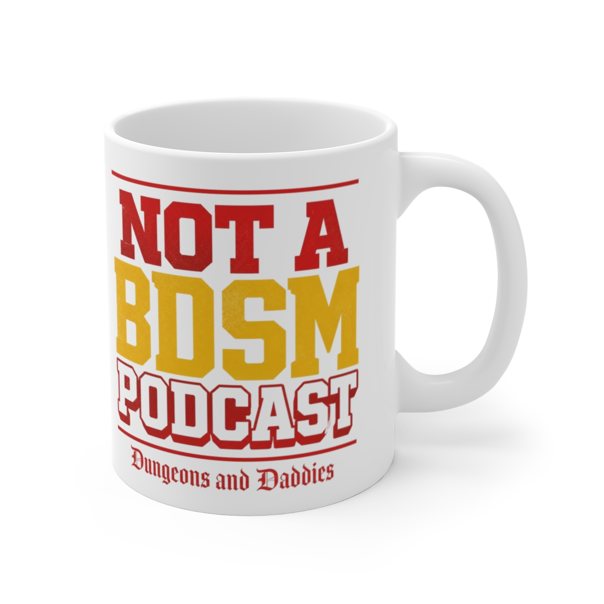 Dungeons and Daddies "Not a BDSM Podcast" White Mug